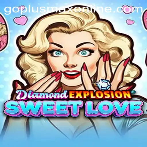 Discover the Excitement of DiamondExplosionSweetLove and GOPLUSMAX